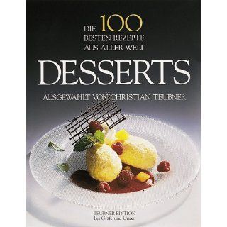 Die 100 besten Rezepte aus aller Welt. Desserts Christian