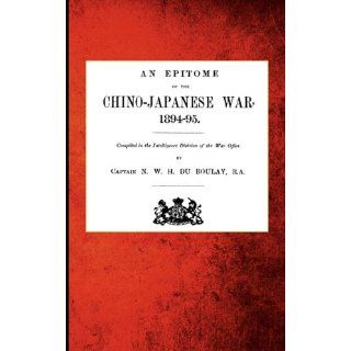 An Epitome of the Chino Japanese War, 1894 95 Captain N. W