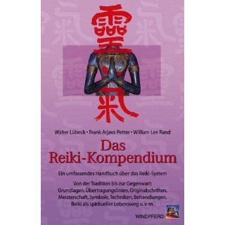 Das Reiki Kompendium. Ein umfassendes Handbuch über das Reiki System