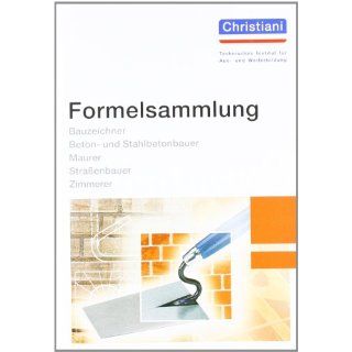 Formelsammlung Bau Bauzeichner, Beton  und Stahlbetonbauer, Maurer