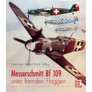 Messerschmitt Bf 109 unter fremden Flaggen Hans Jürgen
