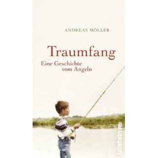 Traumfang Eine Geschichte vom Angeln von Andreas Möller von Ullstein