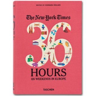 The New York Times, 36 Hours 125 Weekends in Europe 