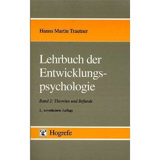 Lehrbuch der Entwicklungspsychologie, in 2 Bdn., Bd.2, Theorien und