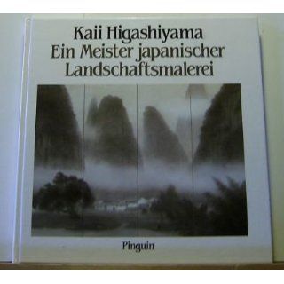 Kaii Higashiyama Ein Meister japanischer Landschaftsmalerei 