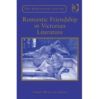 Romantic Friendship in Victorian Literature (The Nineteenth Century