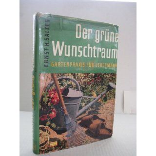 Der grüne Wunschtraum. Gartenpraxis für Jedermann. Mit 180