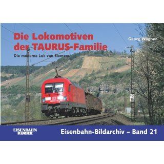 Die Lokomotiven der TAURUS Familie Die moderne Lok von Siemens