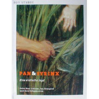 Pan & Syrinx. Eine erotische Jagd Peter Paul Rubens, Jan Brueghel und