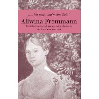 Allwina Frommann Buchillustratorin, Malerin und Zeitbeobachterin der