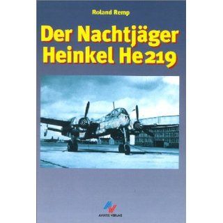 Der Nachtjäger Heinkel He 219 Roland Remp Bücher