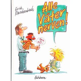 Alle Väter nerven Erich Rauschenbach Bücher