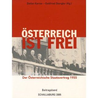 Österreich ist frei   Der Österreichische Staatsvertrag 1955