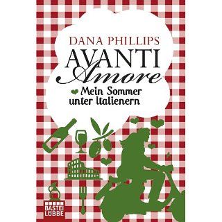 Avanti Amore Mein Sommer unter Italienern eBook Dana Phillips