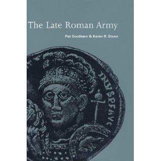 The Late Roman Army Pat Southern, Karen R. Dixon