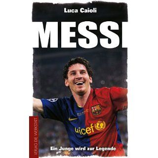 Messi Ein Junge wird zur Legende eBook Luca Caioli 