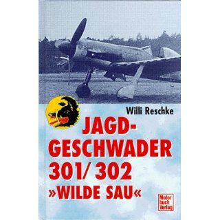 Jagdgeschwader 301/302 Wilde Sau Willi Reschke Bücher
