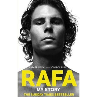 Rafa My Story eBook Rafael Nadal, John Carlin Kindle