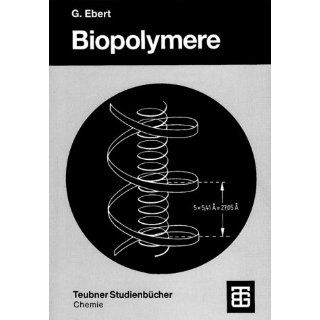 Biopolymere Struktur und Eigenschaft (Teubner Studienbücher Chemie