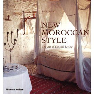 New Moroccan Style The Art of Sensual Living Meryanne