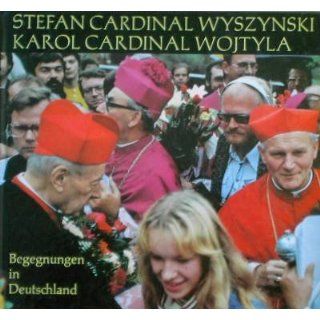 Stefan Cardinal Wyszynski, Karol Cardinal Wojtyla. Begegnungen in