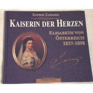 Kaiserin der Herzen. Elisabeth von Österreich 1837 1898 (Gedenk Album