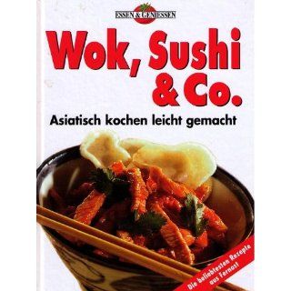 Wok, Sushi & Co.   Asiatisch kochen leicht gemacht (Essen & Geniessen
