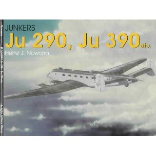Junkers JU 290, JU 390 etc (Schiffer Military History) 