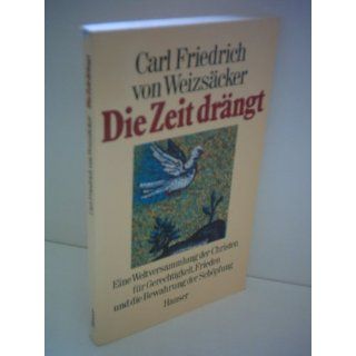 Carl Friedrich von Weizsäcker Die Zeit drängt   Eine
