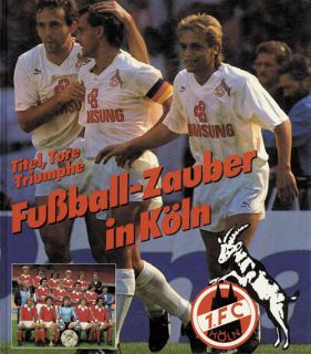 Titel, Tore, Triumphe, Fußballzauber in Köln, 1. Köln