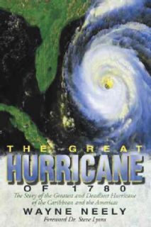 The Great Hurricane of 1780 The Story of the Greatest and Deadliest