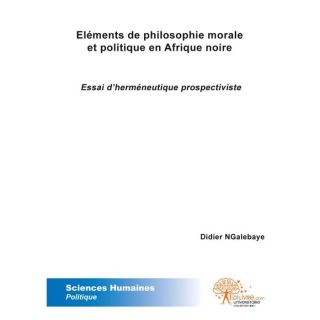SCIENCES   MEDECINE ELEMENTS DE PHILOSOPHIE MORALE ET POLITIQUE EN AFR