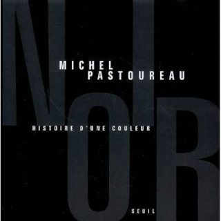Noir, histoire dune couleur   Achat / Vente livre Michel Pastoureau
