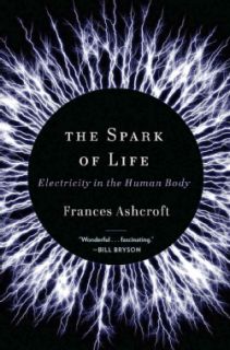 The Spark of Life Electricity in the Human Body (Hardcover) Today $