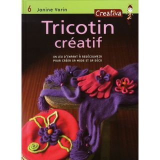 CREATIVA T.6 ; ; TRICOTIN CREATIF   Achat / Vente livre Janine Varin